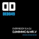 Deejay MiMMo & Mr. V - Everybody Is A DJ (Steven Stone Remix)
