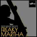 Deep House Society - Freaky Martha Too