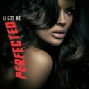 Perfected - U Got Me