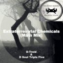D-Troid SA & D Soul Triple Five - Extraterrestrial Chemicals (Extraterrestrial Mix)