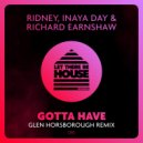 Ridney, Inaya Day & Richard Earnshaw - Gotta Have (Glen Horsborough Remix)