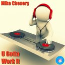 Mike Chenery - U Gotta Work It (Original Mix)
