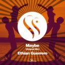 Ethian Guerrero - Maybe (Original Mix)