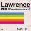 Lawrence Philip feat. Karissa - Please Don\'t Give Up on Me (Original Mix)