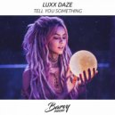 Luxx Daze - Tell You Something (Original Mix)
