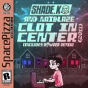 Shade K, Naiblaze - Clot In Center (Bowser Remix)