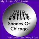 Shades Of Chicago - Chi Town, Let's Work It Out