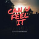 John Julius Knight - Can U Feel It (Original Mix)