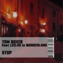 Tom Boxer feat Leeloo In Wonderland - Stop (Original Mix)
