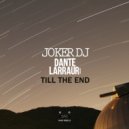 JokerDJ & Dante Larrauri - TIll The End (Original Mix)