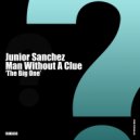 Junior Sanchez & Man Without A Clue - The Big One