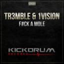 Tr3mble & 1Vision - F#ck A Mole (Original Mix)