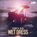Ferry ft. SIJEL - Wet Dress (Original Mix)