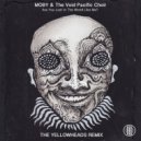Moby & The Void Pacific Choir - Are You Lost In The World Like Me? (The YellowHeads Remix)