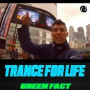 Green Fact - Trance For Life