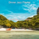 Dinner Jazz Playlist - Fantastic Moments for Holidays ()