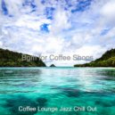 Coffee Lounge Jazz Chill Out - Excellent Vibes for Summertime