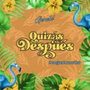 Gerald & Pranjaal Luna\'Rai - Quizás Después (feat. Pranjaal Luna\'Rai) (Original Mix)