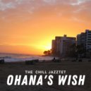 The Chill Jazztet - Ohana\'s Wish (Original Mix)