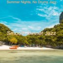 Smooth Dinner Jazz - Tasteful Soundscape for Summer Nights ()