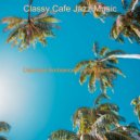 Classy Cafe Jazz Music - Astonishing Sounds for Coffee Shops ()