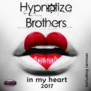 Hypnotize Brothers - In My Heart 2017 (Anthony Gorden Remix)