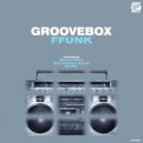 Ffunk - Groovebox (Original Mix)