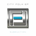 SUBDUCTION - City Folk