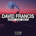 David Francis - Drop That Beat (Original Mix)