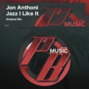 Jon Anthoni - Jazz I Like It (Original Mix)
