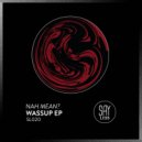 Nah Mean? - Want You