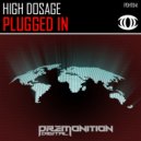 High Dosage - Plugged In