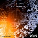 K-Chaos - Let The Heat In
