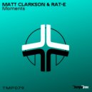 Matt Clarkson & Rat-e - Moments (Original Mix)