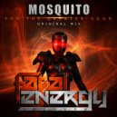 Mosquito - For The Greater Good (Original Mix)