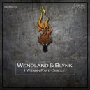 Wendland & BLYNK - I Wanna Rave