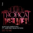 Kort & Elementary Ft Jade Mayjean Peters - Do To Me (Piano Dub)