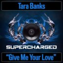 Tara Banks - Give Me Your Love (Original Mix)