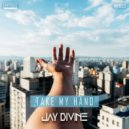 Jay Divine - Take My Hand