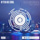 B!tch Be Cool feat. Chachis - Catch My Breath (Radio Edit)