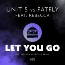Unit 5 vs Fatfly feat Rebecca - Let You Go (Original Mix)