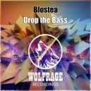 Blostea - Drop The Bass