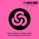 Charlie Hedges feat. Ashton Russell - These Feelings (Son of 8 Dub Mix)