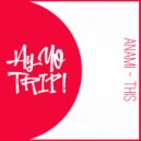 ANAMI - This (Original Mix)