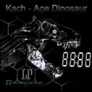 Kach - Age Dinosaur (DELIRRION Remix)