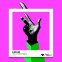 Ecxho - What' Cha Need