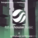Bougenvilla, LZRZ - No Sleep (Sonny Bass & Jordi Rivera Remix)