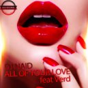 DJ Naid - All Of Your Love Feat Verd (Original Mix)
