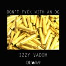 Izzy Vadim - Don\'t Fvck With An OG (Original Mix)