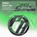 hWah - Don't Go